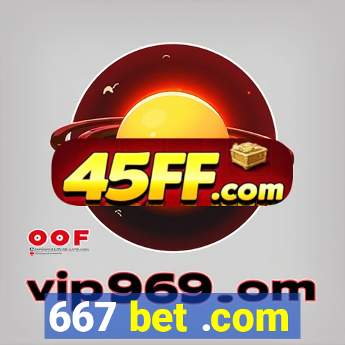 667 bet .com